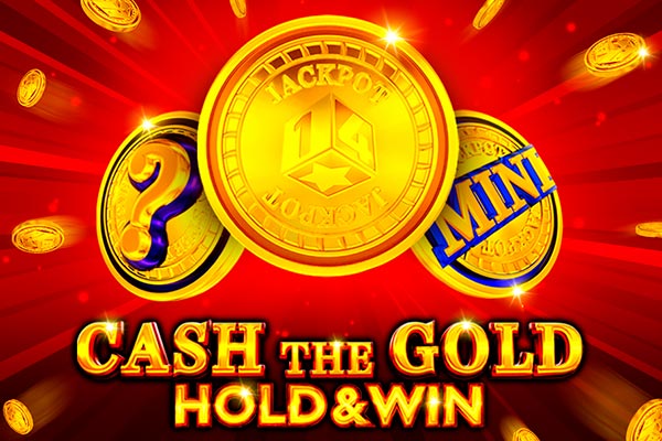 Cash The Gold Hold And Win Cash The Gold Hold And Win